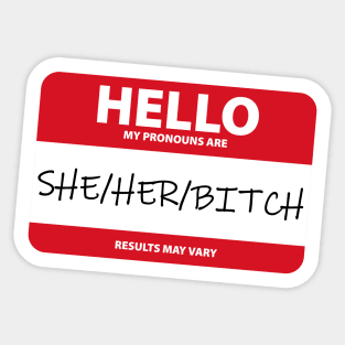 My Pronouns Are: She/Her/Bitch - Funny Front and Back Sticker